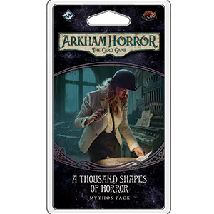 Arkham Horror LCG A Thousand Shapes Of Horror